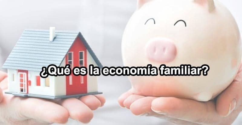 ¿Qué es la economía familiar?