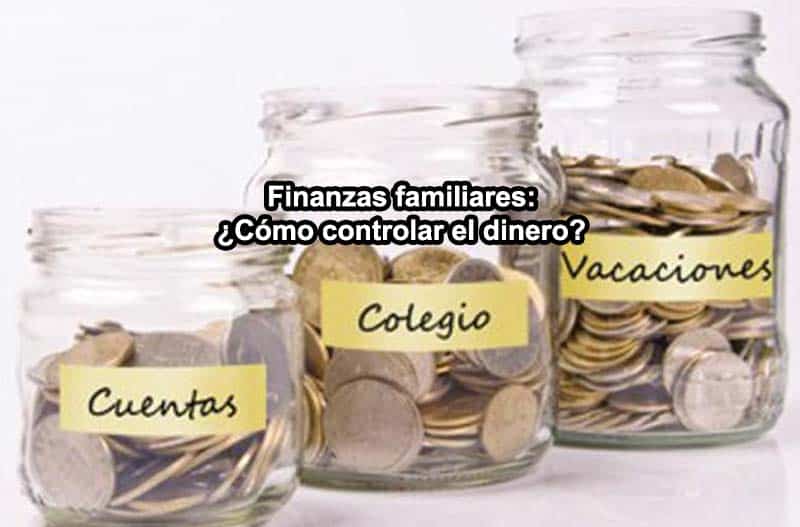 Finanzas familiares: ¿Cómo controlar el dinero?