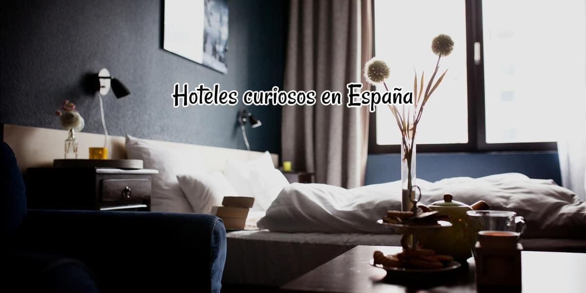 Hoteles curiosos en España